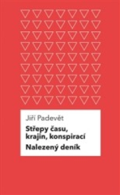 Obrázek pro Padevět Jiří - Střepy času, krajin, konspirací / Nalezený deník