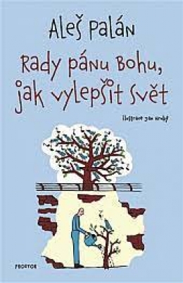 Obrázek pro Palán Aleš - Rady pánu Bohu, jak vylepšit svět