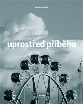 Obrázek pro Pařízek Michal - Uprostřed příběhu