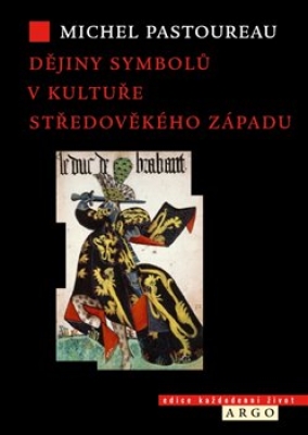 Obrázek pro Pastoureau Michel - DĚJINY SYMBOLŮ V KULTUŘE STŘEDOVĚKÉHO ZÁPADU