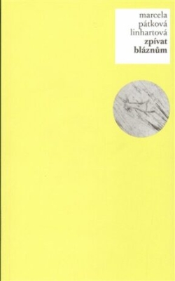 Obrázek pro Pátková Linhartová Marcela - Zpívat bláznům