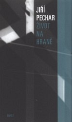 Obrázek pro Pechar Jiří - Život na hraně
