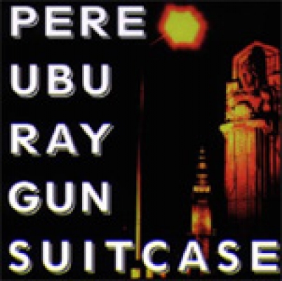 Obrázek pro Pere Ubu - RAYGUN SUITCASE (CUT OUT)