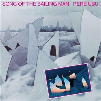 Obrázek pro Pere Ubu - Song Of The Bailing Man (LP)