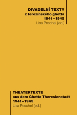 Obrázek pro Peschel Lisa - Divadelní texty z terezínského ghetta 1941 - 1945/ Theatertexte aus dem Ghetto Theres