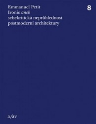 Obrázek pro Petit Emmanuel - Ironie aneb sebekritická neprůhlednost postmoderní architekt