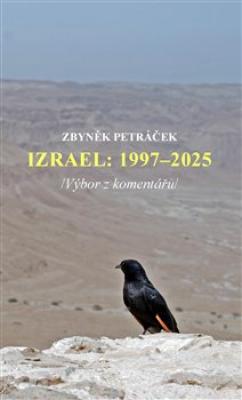 Obrázek pro Petráček  Zbyněk - Izrael: 1997–2025 /Výbor z komentářů/