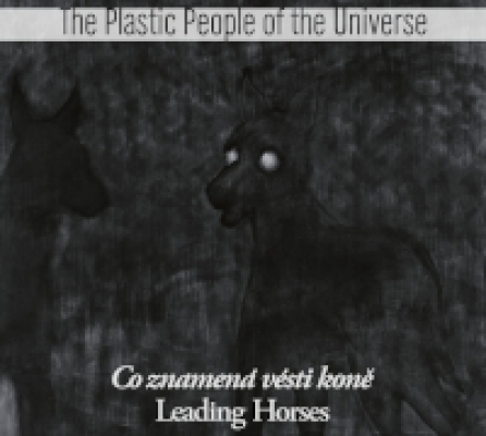Obrázek pro Plastic People of the Universe - Co znamená vésti koně. Leading Horses