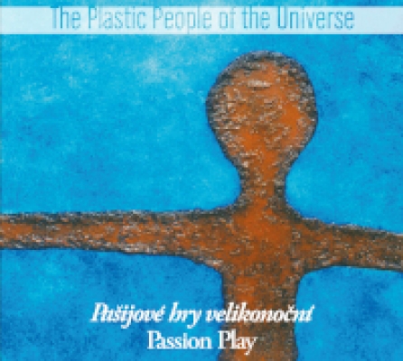 Obrázek pro Plastic People of the Universe - Pašijové hry velikonoční. Passion Play