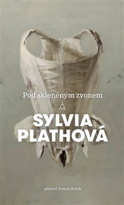 Obrázek pro Plathová Sylvia - POD SKLENĚNÝM ZVONEM