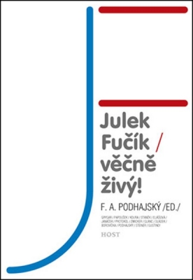 Obrázek pro Podhajský F.A. - Julek Fučík – věčně živý!