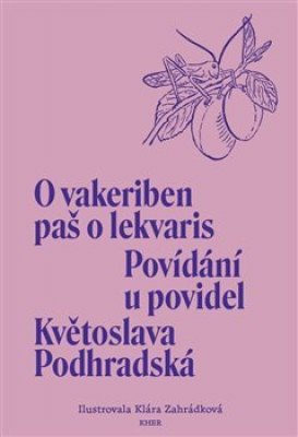 Obrázek pro Podhradská Květoslava - Povídání u povidel / O vakeriben paš o lekvaris