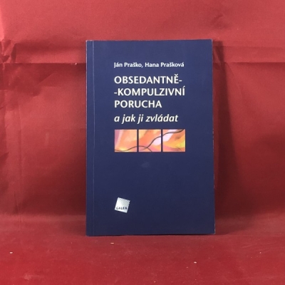 Obrázek pro Praško Ján, Prašková Hana - Obsedantně-kompulzivní porucha a jak ji zvládat