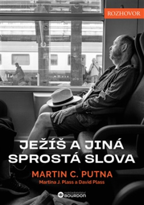 Obrázek pro Putna Martin C.,Plass Martina J.,Plass David - Ježíš a jiná sprostá slova