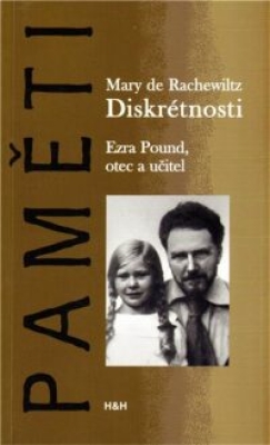 Obrázek pro Rachelwitz Mary de - Diskrétnosti. Ezra Pound. Otec a učitel
