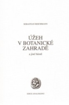 Obrázek pro Reichmann Sebastian - Úžeh v botanické zahradě a jiné básně
