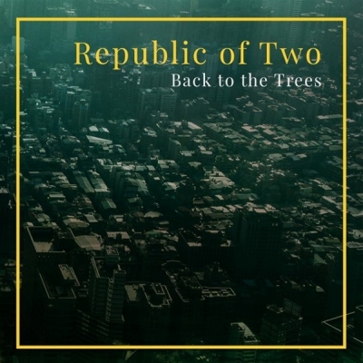 Obrázek pro Republic of Two - Back To The Trees