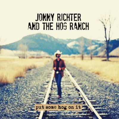 Obrázek pro Richter Jonny & The Hog Ranch - Put Some Hog On it