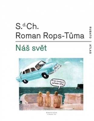 Obrázek pro Rops-Tůma Roman, S.d.Ch. - Náš svět čili atlas kapitalismu