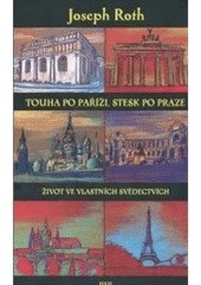 Obrázek pro Roth Joseph - Touha po Paříži, stesk po Praze