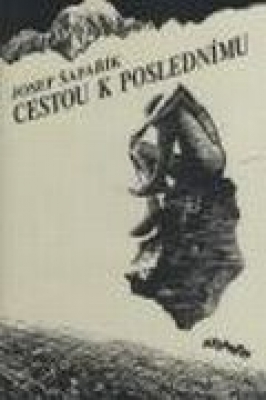 Obrázek pro Šafařík Josef - Cestou k poslednímu