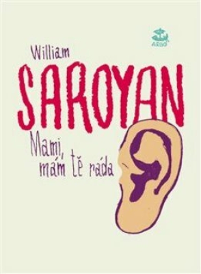 Obrázek pro Saroyan William - Mami, mám tě ráda