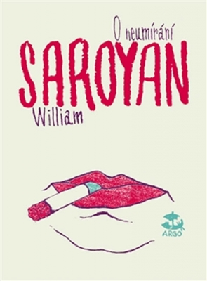 Obrázek pro Saroyan William - O neumírání