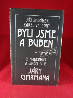 Obrázek pro Šebánek J., Velebný K. - Byli jsme a buben, O hudebním a jiném díle Járy Cimrmana