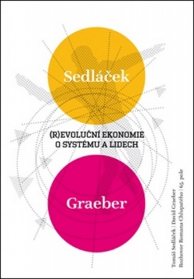 Obrázek pro Sedláček Tomáš, Graeber David - (R)evoluční ekonomie: O systému a lidech