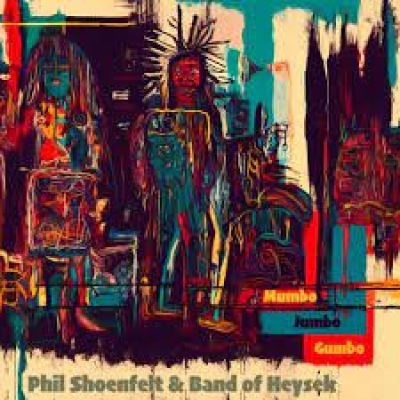 Obrázek pro Shoenfelt Phil & Band Of Heysek - Mumbo Jumbo Gumbo