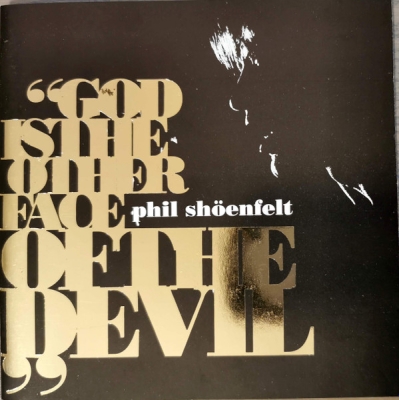 Obrázek pro Shoenfelt Phil - GOD IS THE OTHER FACE OF THE THE DEVIL