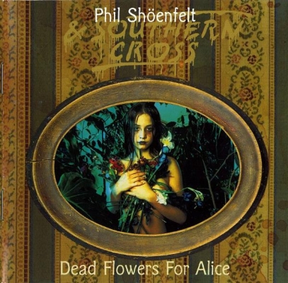 Obrázek pro Shoenfelt Phil & Southern Cross - Dead Flowers For Alice (LP white)