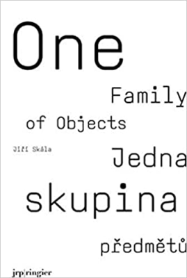 Obrázek pro Skála Jiří - Jedna skupina předmětů/ One Family of Objects