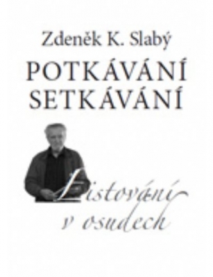 Obrázek pro Slabý Zdeněk K. - POTKÁVÁNÍ. SETKÁVÁNÍ