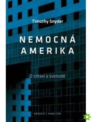 Obrázek pro Snyder Timothy - Nemocná Amerika