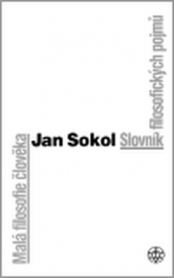 Obrázek pro Sokol Jan - Malá filosofie člověka a Slovník filosofických pojmů