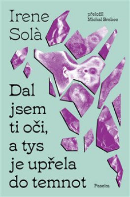 Obrázek pro Sola Irene - Dal jsem ti oči, a tys je upřela do temnot