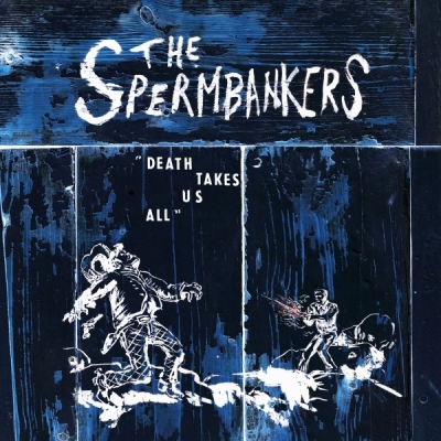 Obrázek pro Spermbankers - Death Take Us All (LP)