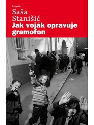 Obrázek pro Stanišic Saša - Jak voják opravuje gramofon