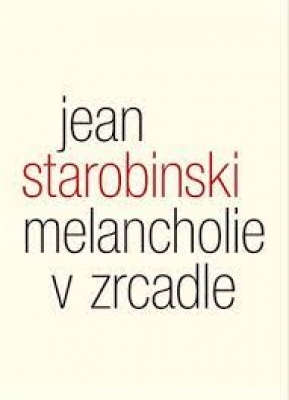 Obrázek pro Starobinski Jean - Melancholie v zrcadle