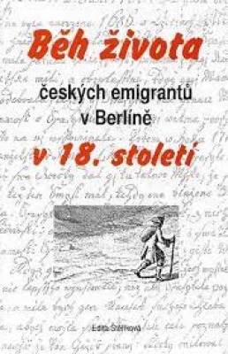 Obrázek pro Štěříková Edita - Běh života českých emigrantů v Berlíně v 18. století