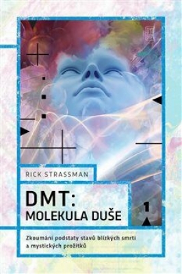 Obrázek pro Strassman Rick - DMT: Molekula duše. Zkoumání podstaty stavů blzkých smrti a mystických prožitků