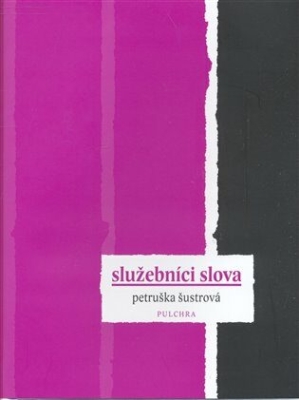 Obrázek pro Šustrová Petruška - Služebníci slova