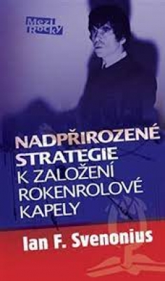 Obrázek pro Svenonius Ian F. - NADPŘIROZENÉ STRATEGIE K ZALOŽENÍ ROKENROLOVÉ KAPE