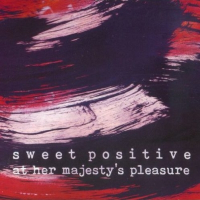 Obrázek pro Sweet Positive - At Her Majestys Pleasure (EP)