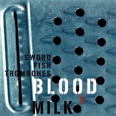 Obrázek pro Swordfishtrombones - Blood & Milk