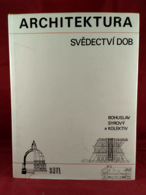 Obrázek pro Syrový Bohuslav - Architektura. Svědectví Dob