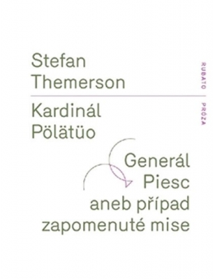 Obrázek pro Themerson Stefan - Kardinál Pölätüo / Generál Piesc aneb případ zapomenuté mise