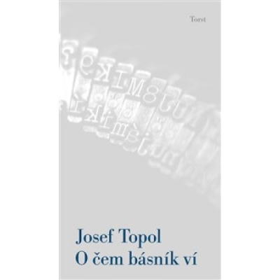 Obrázek pro Topol Josef - O čem básník ví