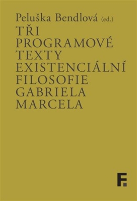Obrázek pro Tři programové texty existenciální filosofie Gabriela Marcel